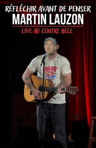 Martin Lauzon - Live au Centre Bell - Réfléchir avant de penser (2026)