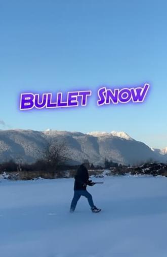 Bullet Snow (2022)