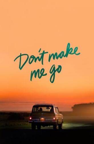 Don't Make Me Go (2022)