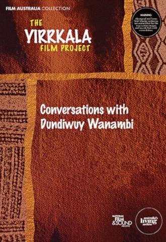 Yirrkala: Conversations with Dundiwuy Wanambi (1995)
