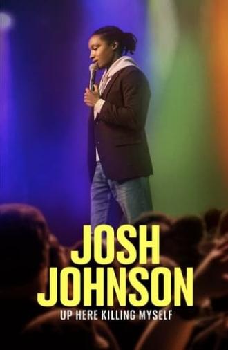 Josh Johnson: Up Here Killing Myself (2023)