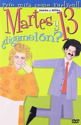 Martes y 13: ¿Digamelón? (2003)