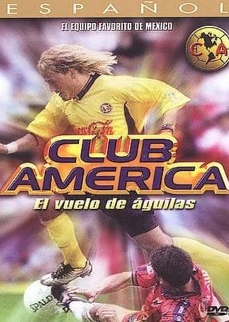 Club America: The flight of the eagle (2003)