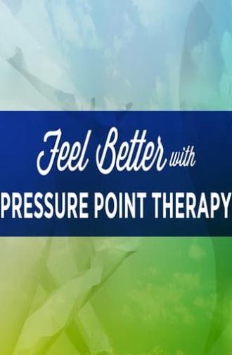 Feel Better with Pressure Point Therapy (2016)