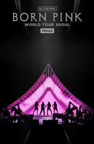 BLACKPINK WORLD TOUR [BORN PINK] FINALE IN SEOUL (2023)