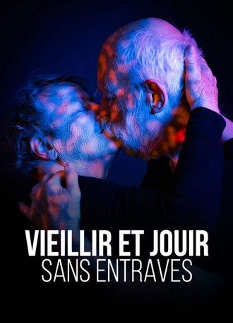 Vieillir et jouir sans entraves (2026)