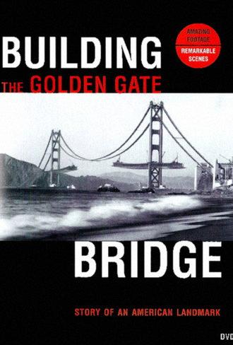 Building the Golden Gate Bridge: Story of an American Landmark (1962)