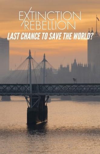 Extinction Rebellion: Last Chance to Save the World? (2019)