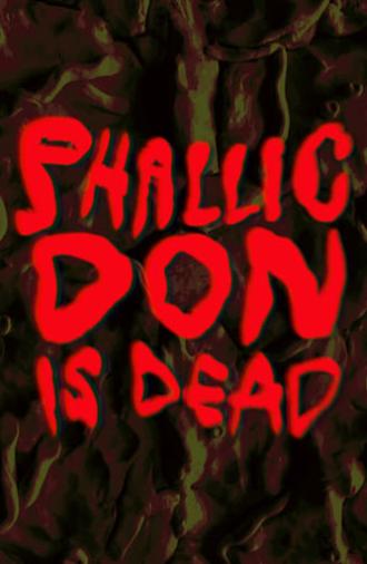 Phallic Don Is Dead (2024)