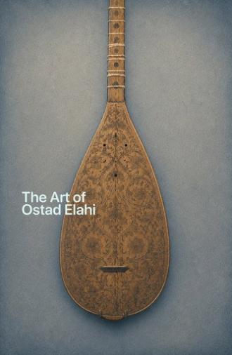 The Art of Ostad Elahi (2019)