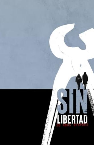 Sin libertad. 20 años después (2022)