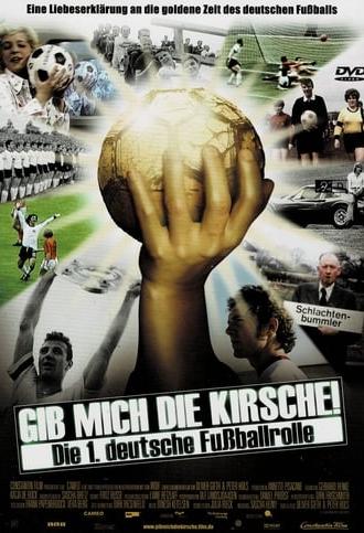 Gib mich die Kirsche! – Die 1. deutsche Fußballrolle (2004)