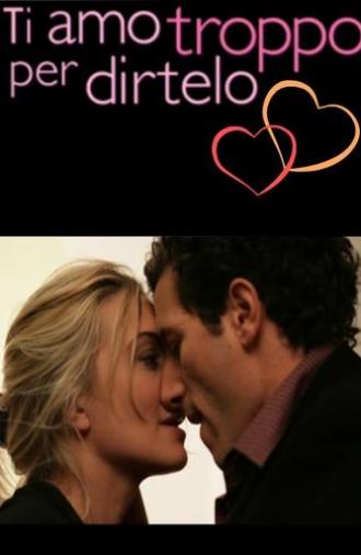 Ti amo troppo per dirtelo (2014)
