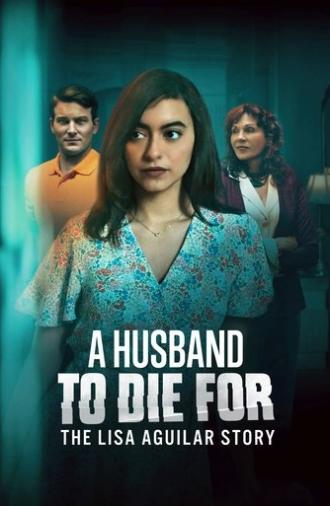 A Husband to Die For: The Lisa Aguilar Story (2025)