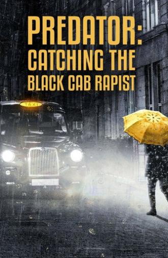 Predator: Catching the Black Cab Rapist (2021)