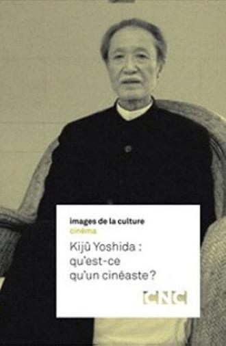 Kijû Yoshida: What Is a Filmmaker? (2008)