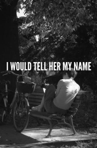 I would tell her my name (2024)