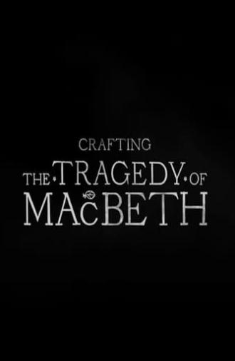 Crafting the Tragedy of Macbeth (2022)