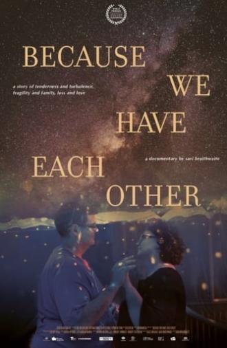 Because We Have Each Other (2022)