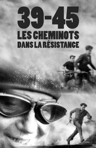 39-45 : Les Cheminots dans la résistance (2020)
