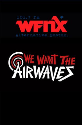 We Want The Airwaves: The WFNX Story (2013)