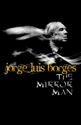 Jorge Luis Borges, the Mirror Man (1999)