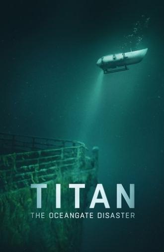 Titan: The OceanGate Submersible Disaster (2025)