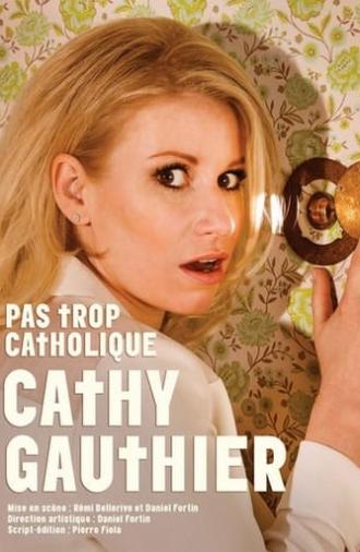 Cathy Gauthier : Pas trop catholique (2017)