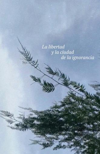 La libertad y la ciudad de la ignorancia (2024)