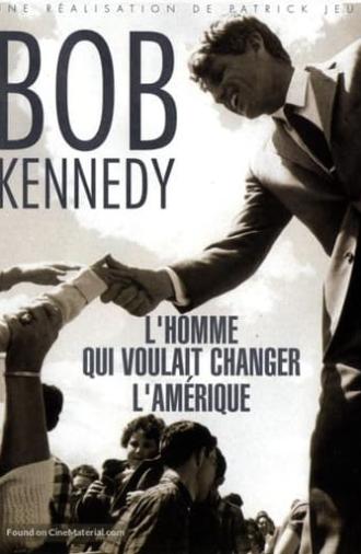 Bobby Kennedy l'homme qui voulait changer l'Amérique (2007)