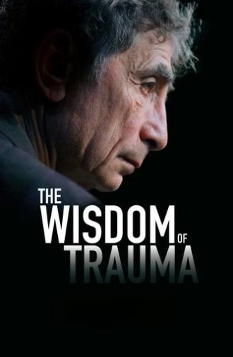 The Wisdom of Trauma (2021)