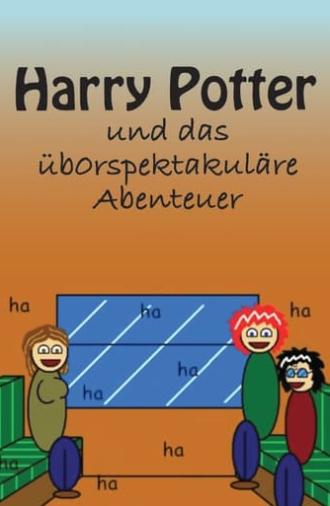 Harry Potter und das üb0rspektakuläre spannendste Abenteuer ever (2011)