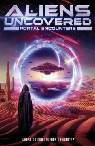 Aliens Uncovered: Portal Encounters (2024)