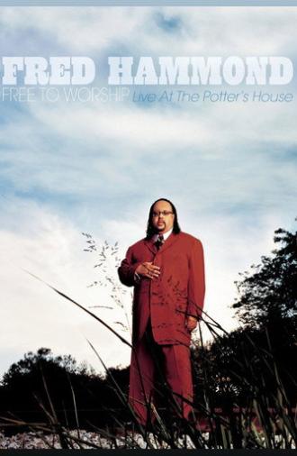 Fred Hammond - Free To Worship: Live At the Potter's House (2007)