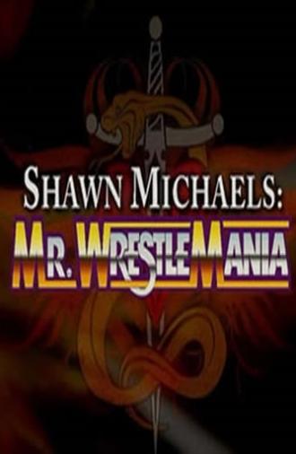 WWE Network Collection: Shawn Michaels - Mr. Wrestlemania (2017)