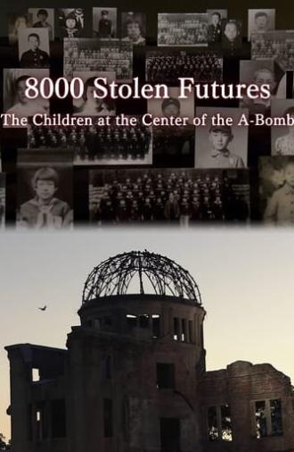 8000 Stolen Futures: The Children at the Center of the A-Bomb (2022)