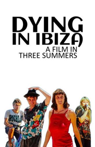 Dying in Ibiza (A Film in Three Summers) (2022)
