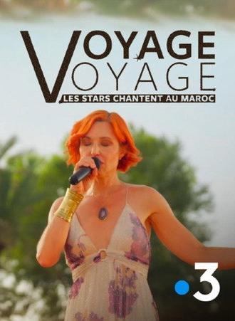 Voyage voyage, les stars chantent au Maroc (2026)