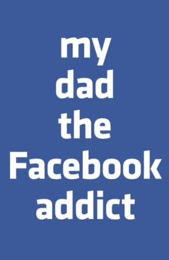 My Dad, the Facebook Addict (2019)