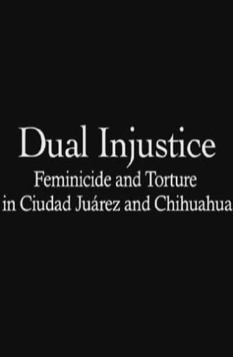 Dual Injustice: Feminicide and Torture in Ciudad Juárez and Chihuahua (2005)