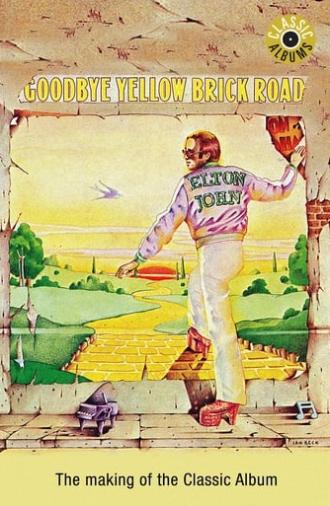 Classic Albums: Elton John - Goodbye Yellow Brick Road (2001)