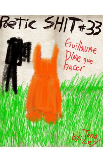 Poemas de la Poetic Shit #33 - Guillaume dime que hacer (2025)