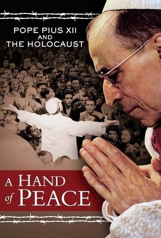 A Hand of Peace: Pope Pius XII and the Holocaust (2008)