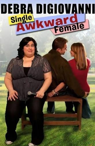Debra Digiovanni: Single, Awkward, Female (2011)