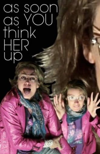 As Soon As You Think Her Up (2010)