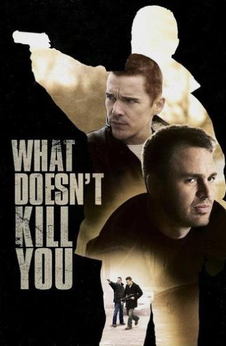 What Doesn't Kill You (2008)