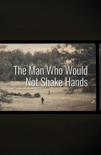 The Man Who Would Not Shake Hands (2023)