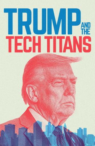 Trump and the Tech Titans (2025)