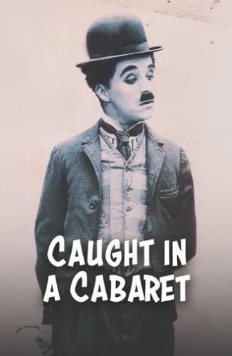 Caught in a Cabaret (1914)