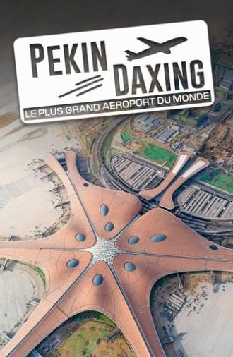 Pékin Daxing : Le Plus Grand Aéroport du monde (2022)